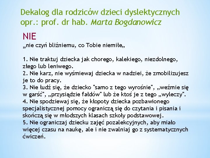 Dekalog dla rodziców dzieci dyslektycznych opr. : prof. dr hab. Marta Bogdanowicz NIE nie