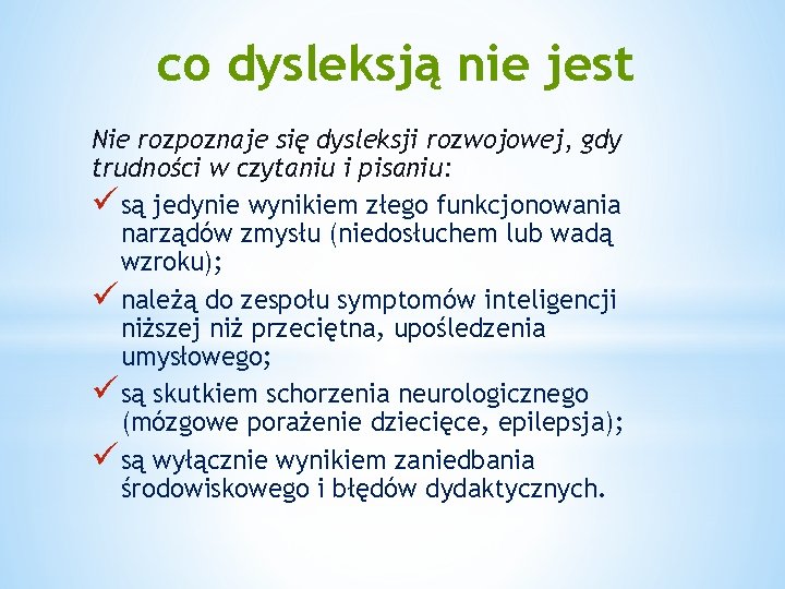 co dysleksją nie jest Nie rozpoznaje się dysleksji rozwojowej, gdy trudności w czytaniu i