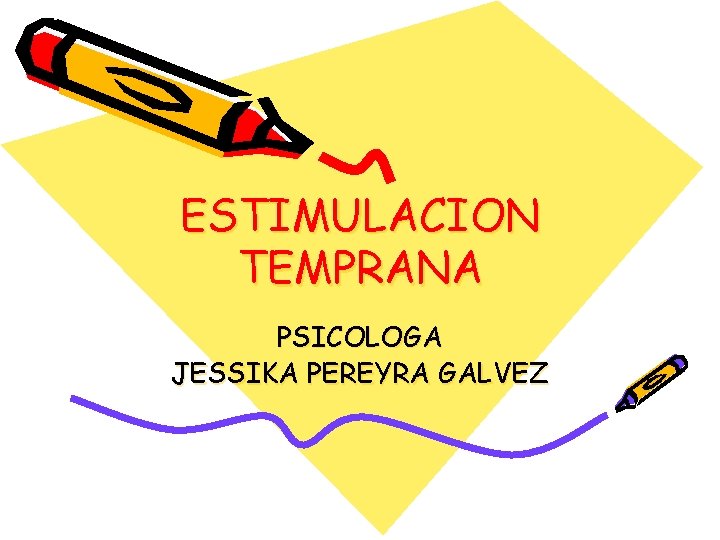 ESTIMULACION TEMPRANA PSICOLOGA JESSIKA PEREYRA GALVEZ 