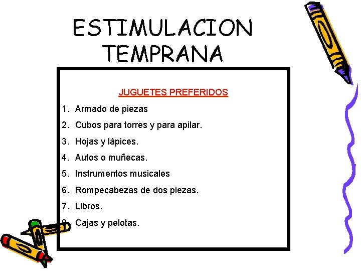 ESTIMULACION TEMPRANA JUGUETES PREFERIDOS 1. Armado de piezas 2. Cubos para torres y para