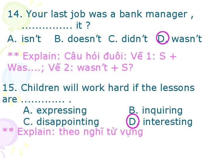 14. Your last job was a bank manager , . . . . it