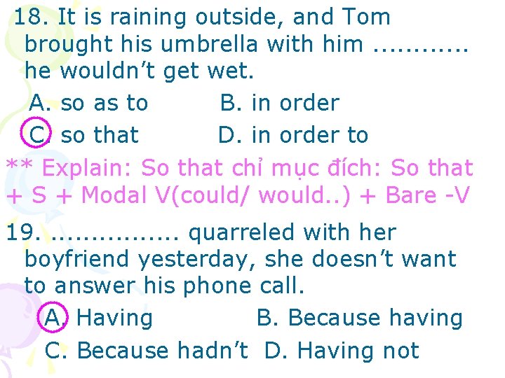 18. It is raining outside, and Tom brought his umbrella with him. . .