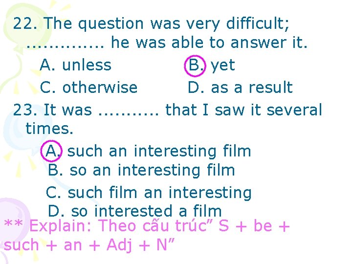 22. The question was very difficult; . . . he was able to answer