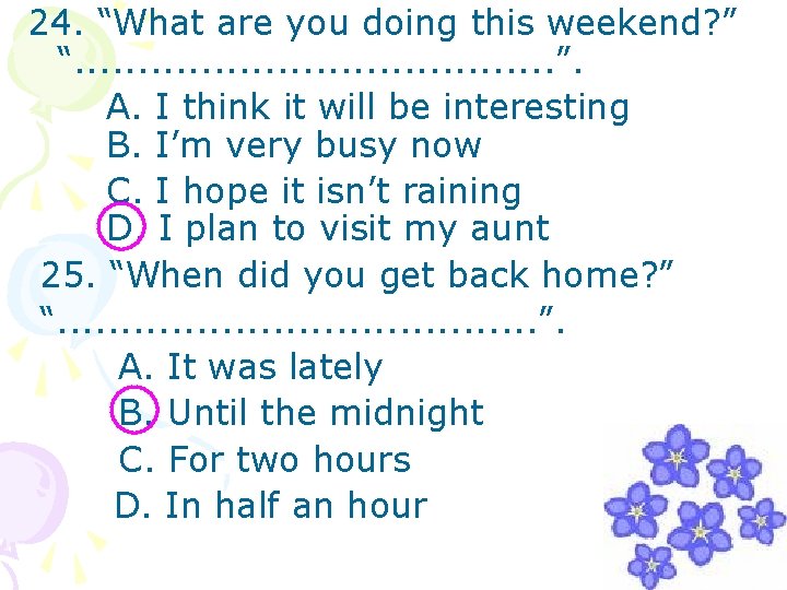 24. “What are you doing this weekend? ” “. . . . . ”.