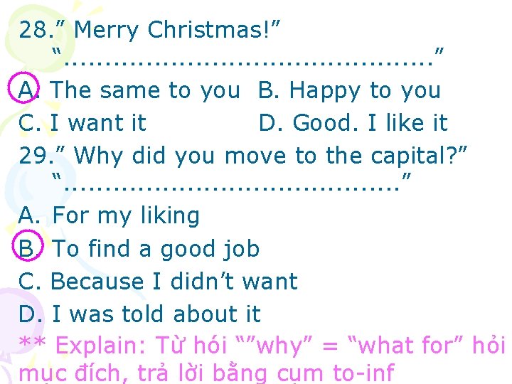 28. ” Merry Christmas!” “. . . ” A. The same to you B.