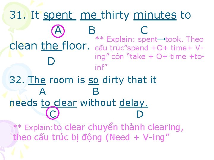 31. It spent me thirty minutes to A B C ** Explain: spent took.
