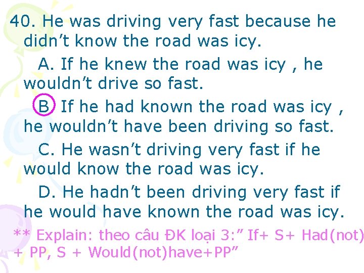 40. He was driving very fast because he didn’t know the road was icy.