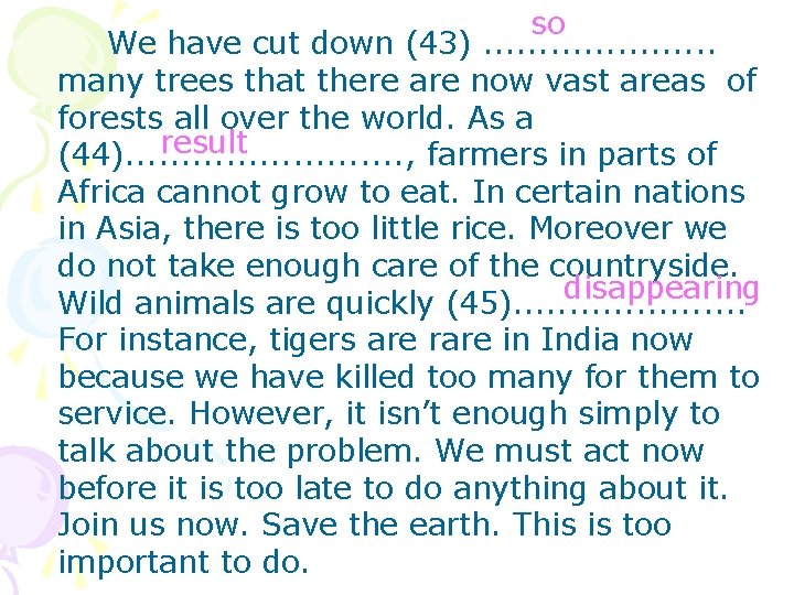 so We have cut down (43). . . . . many trees that there