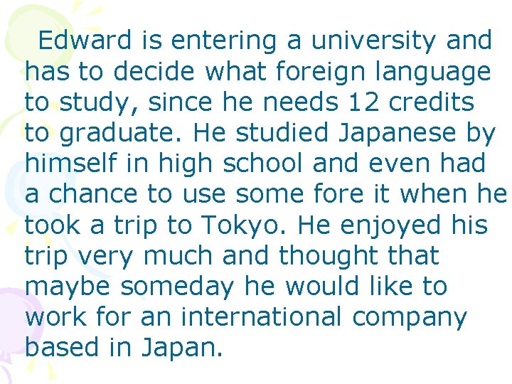 Edward is entering a university and has to decide what foreign language to study,