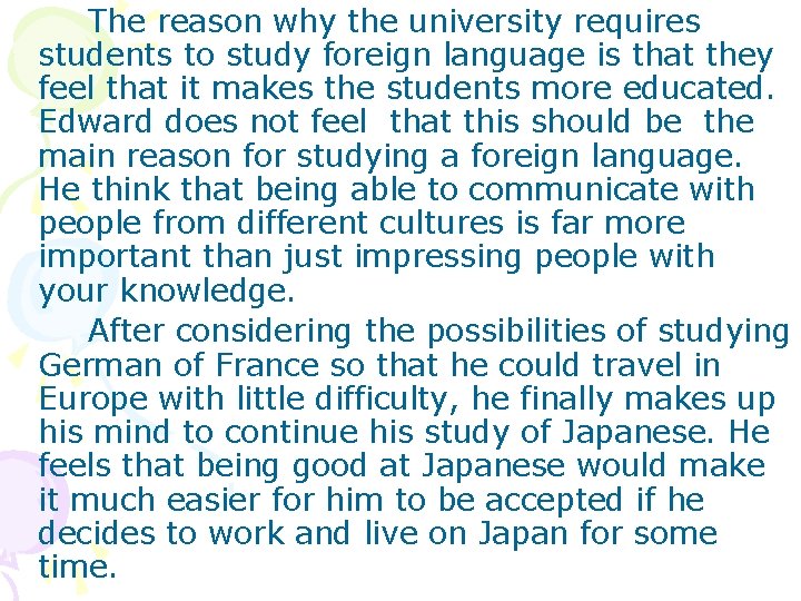 The reason why the university requires students to study foreign language is that they