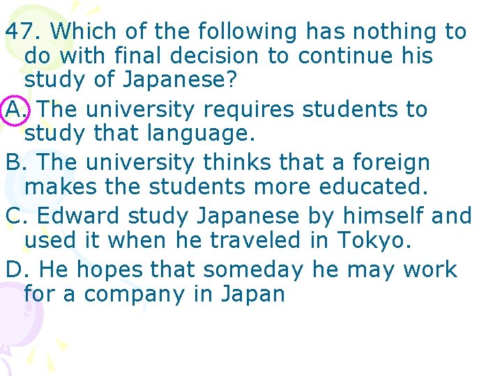 47. Which of the following has nothing to do with final decision to continue