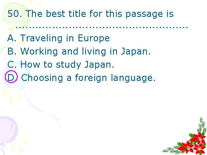 50. The best title for this passage is. . . . A. Traveling in