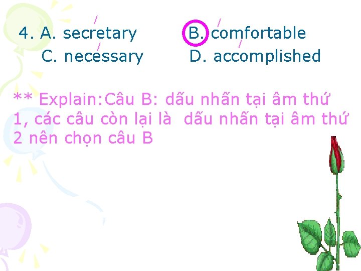 / 4. A. secretary / C. necessary / B. comfortable / D. accomplished **
