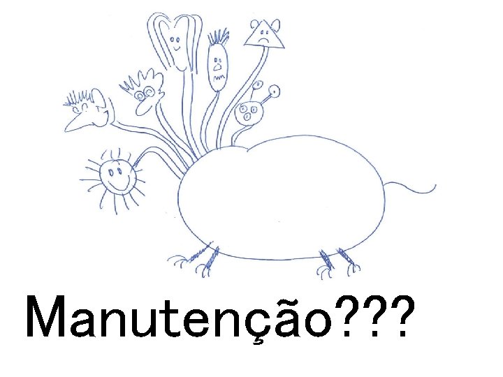 Manutenção? ? ? 