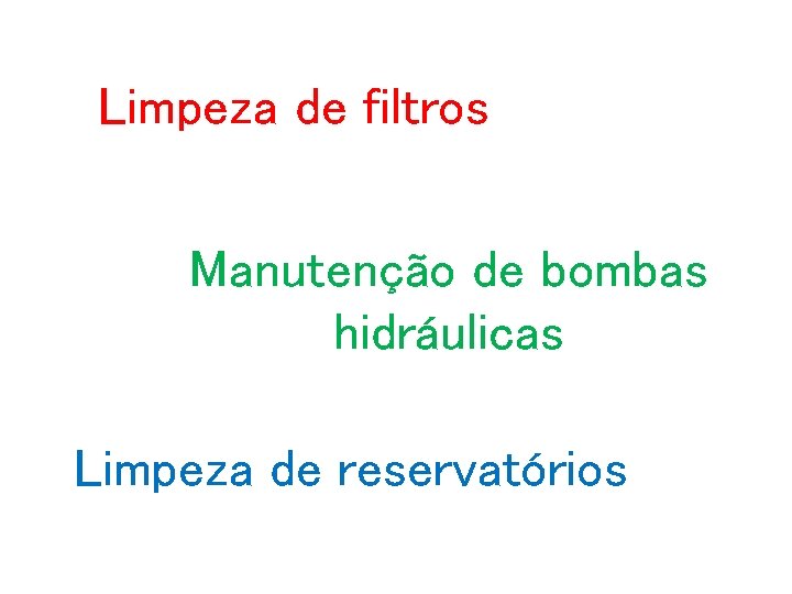 Limpeza de filtros Manutenção de bombas hidráulicas Limpeza de reservatórios 