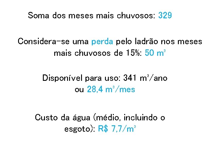 Soma dos meses mais chuvosos: 329 Considera-se uma perda pelo ladrão nos meses mais