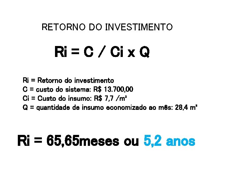 RETORNO DO INVESTIMENTO Ri = C / Ci x Q Ri = Retorno do