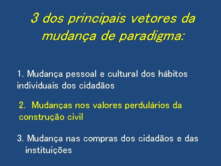 3 dos principais vetores da mudança de paradigma: 1. Mudança pessoal e cultural dos