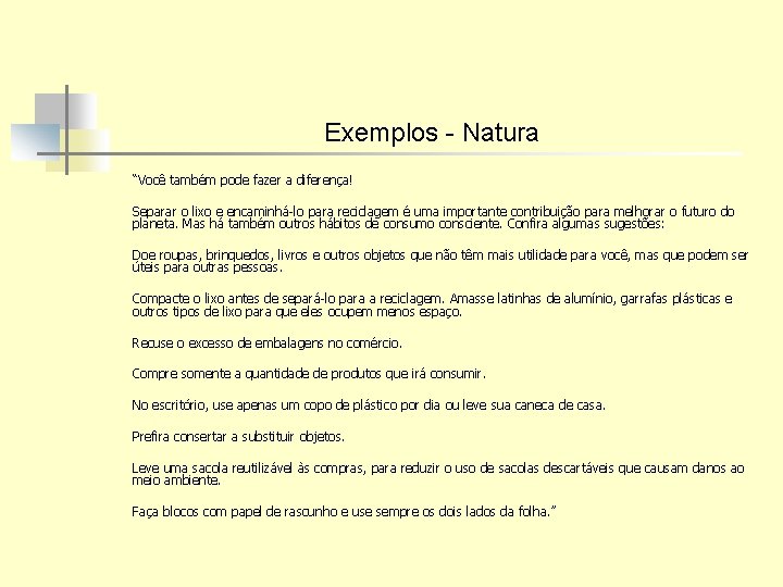 Exemplos - Natura “Você também pode fazer a diferença! Separar o lixo e encaminhá-lo