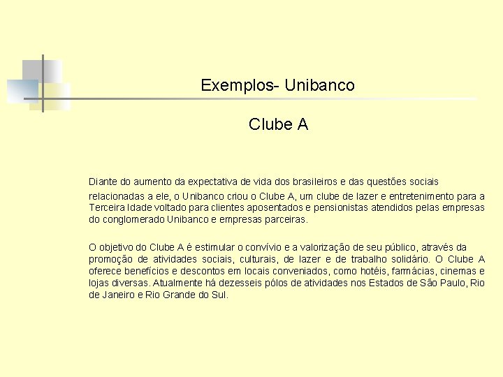 Exemplos- Unibanco Clube A Diante do aumento da expectativa de vida dos brasileiros e