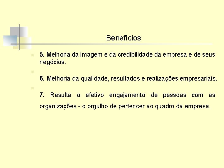 Benefícios n 5. Melhoria da imagem e da credibilidade da empresa e de seus