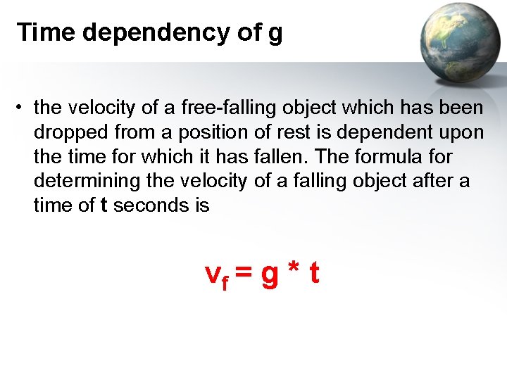 Time dependency of g • the velocity of a free-falling object which has been