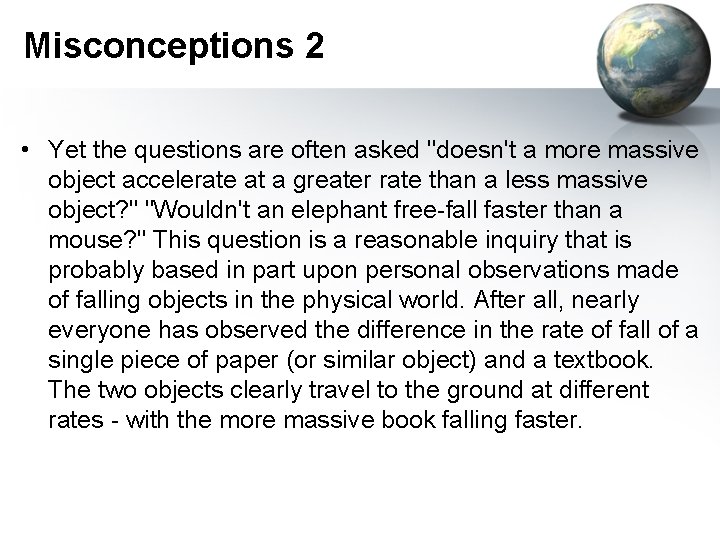 Misconceptions 2 • Yet the questions are often asked "doesn't a more massive object