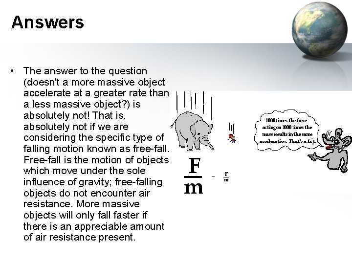 Answers • The answer to the question (doesn't a more massive object accelerate at