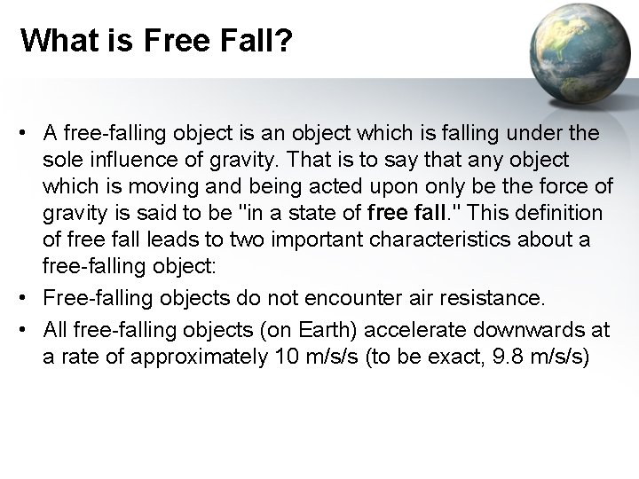 What is Free Fall? • A free-falling object is an object which is falling