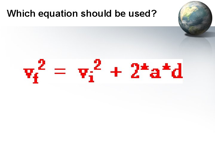 Which equation should be used? 