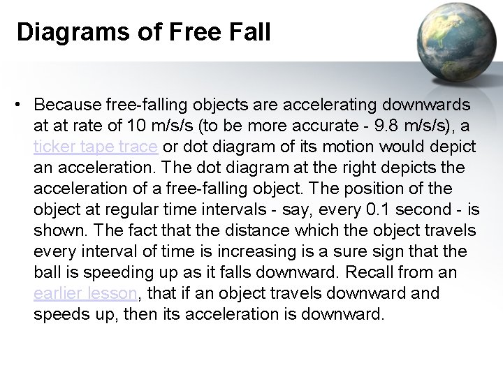 Diagrams of Free Fall • Because free-falling objects are accelerating downwards at at rate