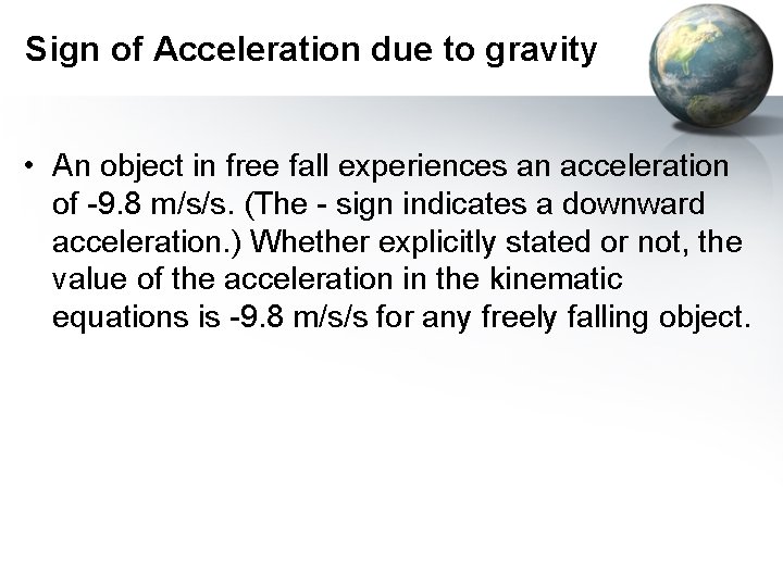 Sign of Acceleration due to gravity • An object in free fall experiences an