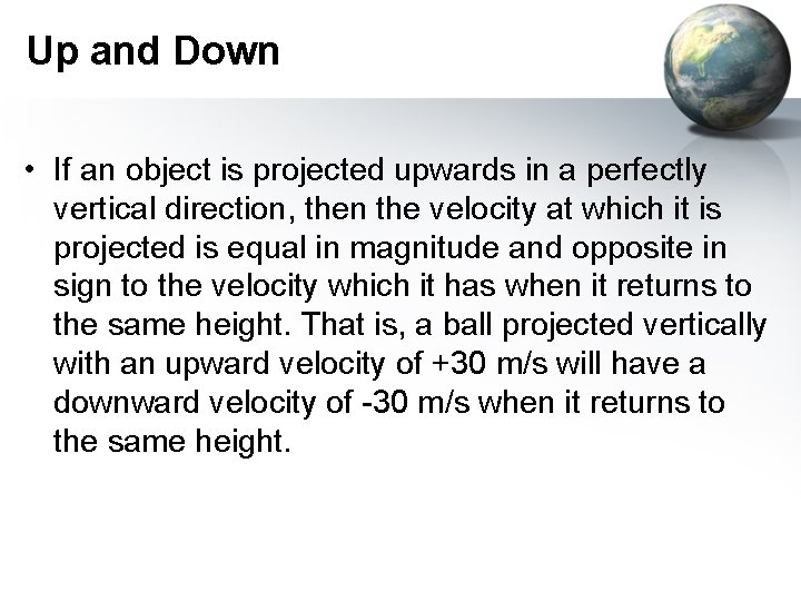 Up and Down • If an object is projected upwards in a perfectly vertical