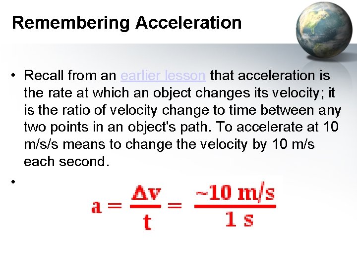 Remembering Acceleration • Recall from an earlier lesson that acceleration is the rate at