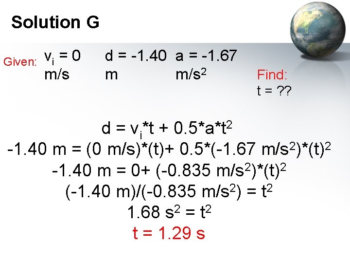 Solution G Given: vi = 0 m/s d = -1. 40 a = -1.