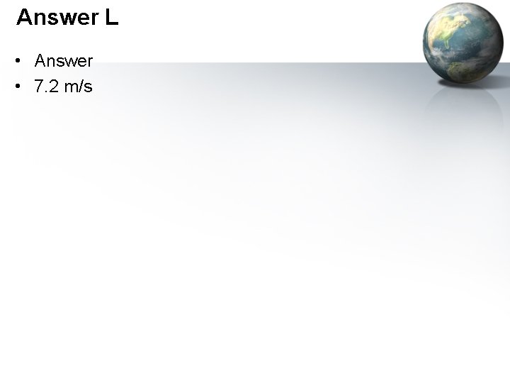 Answer L • Answer • 7. 2 m/s 