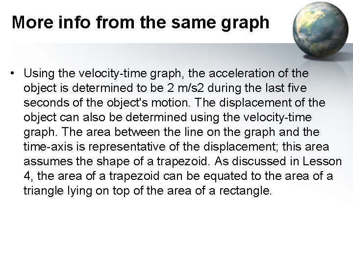 More info from the same graph • Using the velocity-time graph, the acceleration of