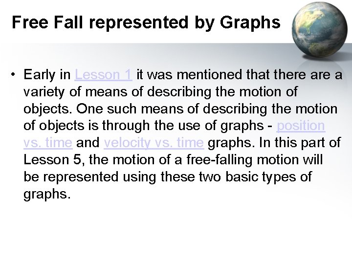 Free Fall represented by Graphs • Early in Lesson 1 it was mentioned that