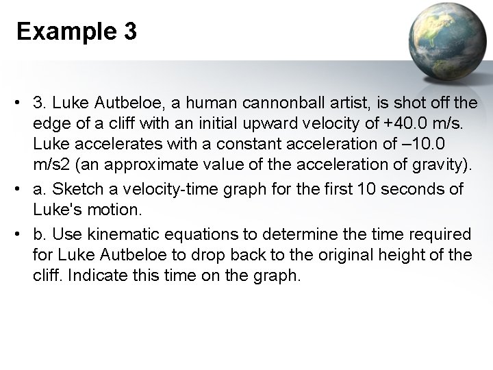 Example 3 • 3. Luke Autbeloe, a human cannonball artist, is shot off the