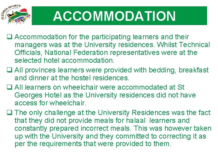 ACCOMMODATION q Accommodation for the participating learners and their managers was at the University