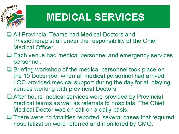 MEDICAL SERVICES q All Provincial Teams had Medical Doctors and Physiotherapist all under the