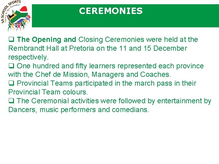 CEREMONIES q The Opening and Closing Ceremonies were held at the Rembrandt Hall at