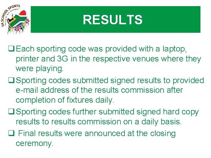 RESULTS q Each sporting code was provided with a laptop, printer and 3 G
