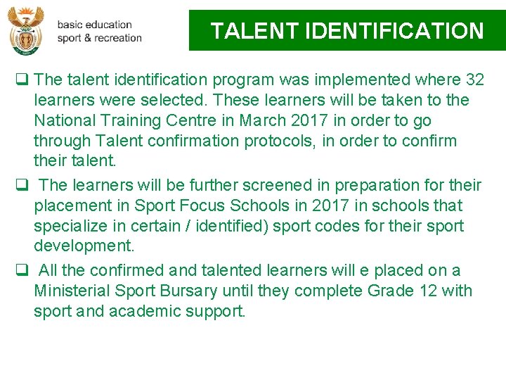 TALENT IDENTIFICATION q The talent identification program was implemented where 32 learners were selected.