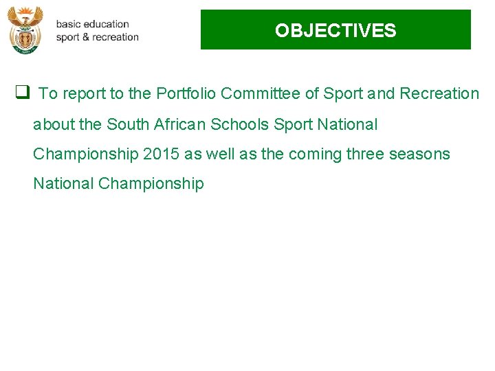 OBJECTIVES q To report to the Portfolio Committee of Sport and Recreation about the