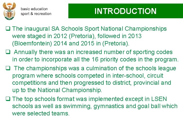 INTRODUCTION q The inaugural SA Schools Sport National Championships were staged in 2012 (Pretoria),
