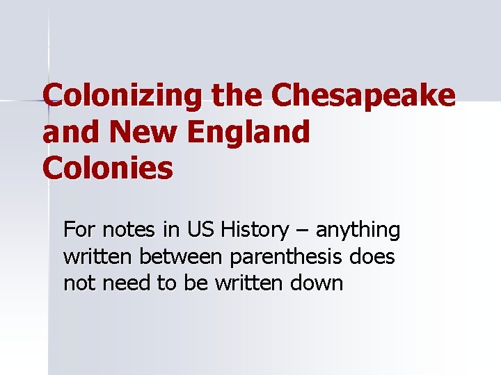Colonizing the Chesapeake and New England Colonies For notes in US History – anything
