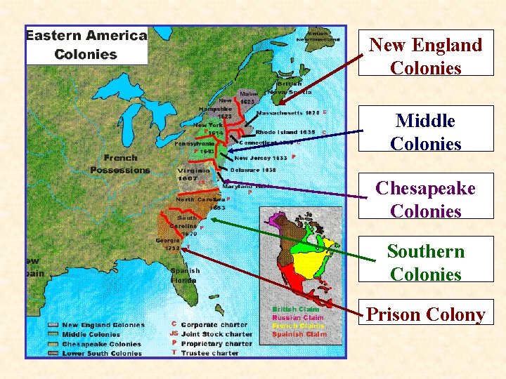 New England Colonies Middle Colonies Chesapeake Colonies Southern Colonies Prison Colony 