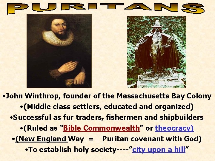  • John Winthrop, founder of the Massachusetts Bay Colony • (Middle class settlers,