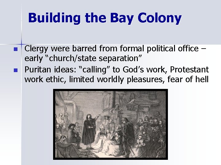 Building the Bay Colony n n Clergy were barred from formal political office –
